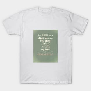 You are my glory, the One who lifts my head.  Psalm 3:2-3 T-Shirt